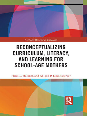 cover image of Reconceptualizing Curriculum, Literacy, and Learning for School-Age Mothers